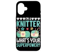 I'm A Knitter What Your Superpower ? Coque pour iPhone 16