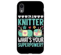 I'm A Knitter What Your Superpower ? Coque pour iPhone XR