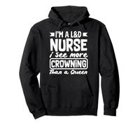 I'm A L & D Nurse Voir plus Couronnement du travail Sweat à Capuche