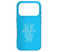 I'm A Lady with The Vocabulary of A Well Educated Sailor Coque pour iPhone 17 Pro