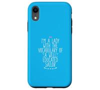 I'm A Lady with The Vocabulary of A Well Educated Sailor Coque pour iPhone XR