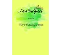I'm a lime queen 'cause I love lime green: A Bold Lined Notebook for Lime Green Queens and Color Obsessed Creatives