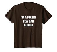 I'm A Luxury Few Can Rend T-Shirt, Enfant, Marron, 6 Ans