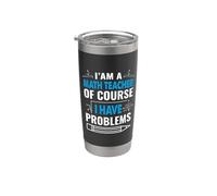 I'm A Math Teacher Of Course I Have Problems School Teachers Gobelet isotherme en acier inoxydable double paroi
