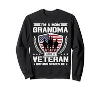 I'm A Mom Grandma and A Veteran Nothing Scares Me Sweatshirt