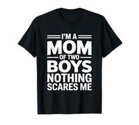 I'm A Mom of Two Boys Nothing Scares Me T-Shirt