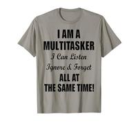 I'm A Multitasker I Can Listen Ignore and Forget All At Same T-Shirt