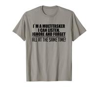 I'm A Multitasker I Can Listen Ignore And Forget Cadeau amusant T-Shirt