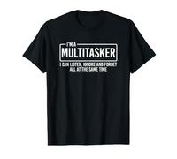 I'm A Multitasker I Can Listen Ignore and Forget T-Shirt Graphique avec Valeur