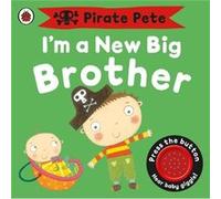 I'm a New Big Brother: A Pirate Pete book