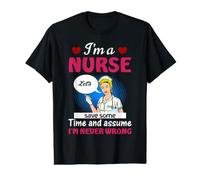I'm A Nurse Save Some Time and Assume Funny Nursing Nurses T-Shirt Graphique avec Valeur