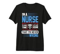 I'm A Nurse to Save Time Let's Just Assume Nursing Nurses T-Shirt Haut de Gamme