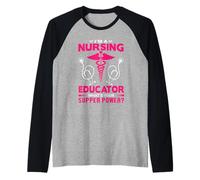I'm A Nursing Educator What's Your Super Power Funny Nurse Manche Raglan