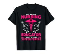 I'm A Nursing Educator What's Your Super Power Funny Nurse T-Shirt Graphique avec Valeur