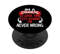 I'm A Paramedic to Save Time, Let's Assume I'm Never Wrong PopSockets PopGrip Adhésif
