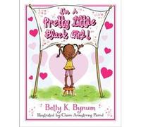 Im a Pretty Little Black Girl by Betty K. Bynum Betty K. Bynum (Auteur)