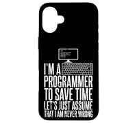 I'm a Programmer, To Save Time Let's Just Assume That I'm Ne Coque pour iPhone 16 Plus