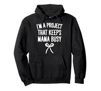I'm A Project That Keeps Mama Busy Funny Toddler Quote Sweat à Capuche