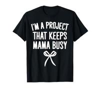 I'm A Project That Keeps Mama Busy Funny Toddler Quote T-Shirt