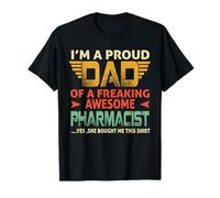 I'm A Proud Dad of A Freaking Awesome Pharmacist for Fathers T-Shirt