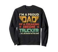 I'm A Proud Dad of A Freaking Awesome Trucker for Fathers Sweatshirt
