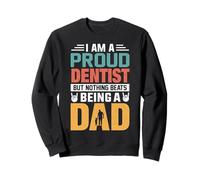 I'm A Proud Dentist Being A Dad Funny Fathers Sweatshirt
