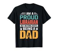 I'm A Proud Librarian Being A Dad Funny Fathers T-Shirt