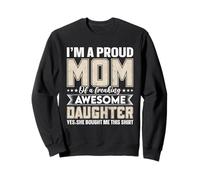 I'm A Proud Mom of A Freaking Awesome Daughter Mothers Day Sweatshirt