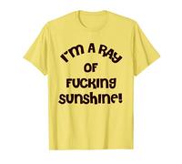 « I'm a ray of fucking sunshine » T-Shirt
