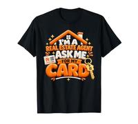 I'm A Real Estate Agent Ask me for My Card T-Shirt