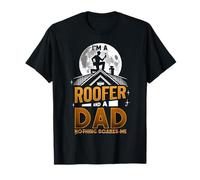 I'm A Roofer And A DAD Nothing Scares Me Fête des pères T-Shirt