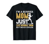 I'm A Runner Mom Just Like Normal Mom But Much Cooler Runner T-Shirt