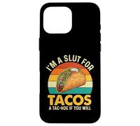 I'm A Slut for Tacos A Tac-Hoe If You Will - Amoureux de Tacos Coque pour iPhone 16 Pro Max