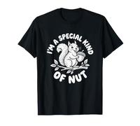 I'm A Special Kind of Nut - Écureuil Amusant T-Shirt