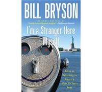 Im a Stranger Here Myself Notes on Returning to America After 20 Years Away by Bill Bryson Bill Bryson (Auteur)