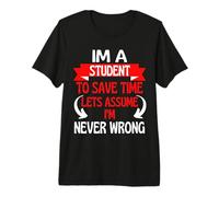 I'm A Student to Save Time, Let's Assume I'm Never Wrong T-Shirt Haut de Gamme