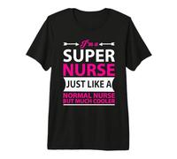I'm A Super Nurse Just Like A Normal Nurse Nursing T-Shirt Haut de Gamme