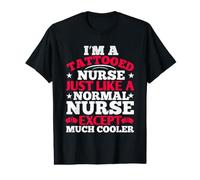 I'm A Tattooed Nurse Just Like A Normal Nurse Funny Nursing T-Shirt Graphique avec Valeur