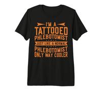 I'm A Tattooed Phlebotomist Just Like A Normal Phlebotomist T-Shirt Haut de Gamme