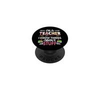I'm A Teach I Know Things About Stuff Funny School Teachers PopSockets PopGrip Adhésif