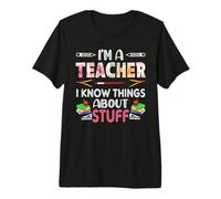 I'm A Teach I Know Things About Stuff Funny School Teachers T-Shirt Haut de Gamme