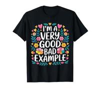 I'm A Very Good Bad Example Sarcasme ironique - T-Shirt