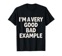 I'm A Very Good Bad Example Sarcasme ironique |- T-Shirt