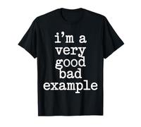 I'm A Very Good Bad Example Sarcasme ironique - T-Shirt