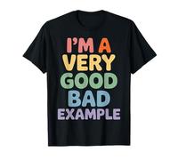 I'm A Very Good Bad Example Sarcasme ironique - T-Shirt