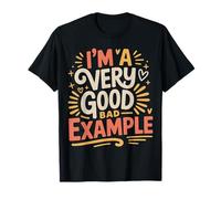 I'm A Very Good Bad Example Sarcasme ironique |- T-Shirt