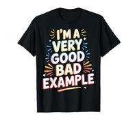 I'm A Very Good Bad Example Sarcasme ironique |- T-Shirt
