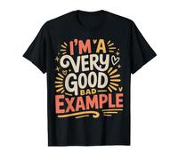 I'm A Very Good Bad Example Sarcasme ironique |- T-Shirt Graphique avec Valeur