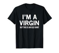 I'm A Virgin But This Is An Old Shirt T-Shirt