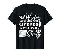 Im A Writer Anything You Say Livre d'auteur amusant T-Shirt